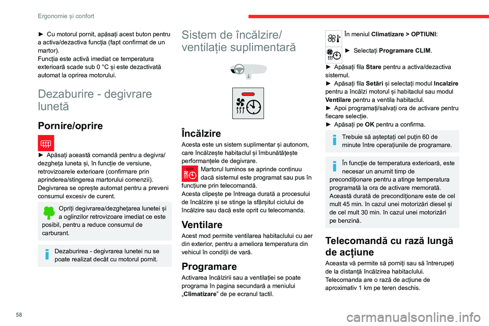 CITROEN C5 AIRCROSS 2022 Ghiduri De Utilizare (in Romanian) 58
Ergonomie și confort
Pornire
► Dacă țineți apăsat pe acest buton,
procesul de încălzire pornește imediat
(confirmat prin aprinderea temporară a
martorului luminos verde).
Dezactivar CITROEN C5 AIRCROSS 2022 Ghiduri De Utilizare (in Romanian) 58
Ergonomie și confort
Pornire
► Dacă țineți apăsat pe acest buton,
procesul de încălzire pornește imediat
(confirmat prin aprinderea temporară a
martorului luminos verde).
Dezactivar