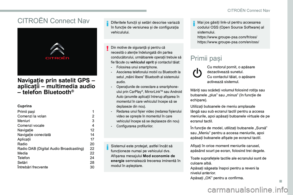 CITROEN C5 AIRCROSS 2020  Ghiduri De Utilizare (in Romanian) 1
CITROËN Connect Nav
Navigație prin satelit GPS – 
aplicații – multimedia audio 
– telefon Bluetooth
®
Cuprins
Primii pași  
1
C

omenzi la volan   
2
M

eniuri   
3
C

omenzi vocale   
4
