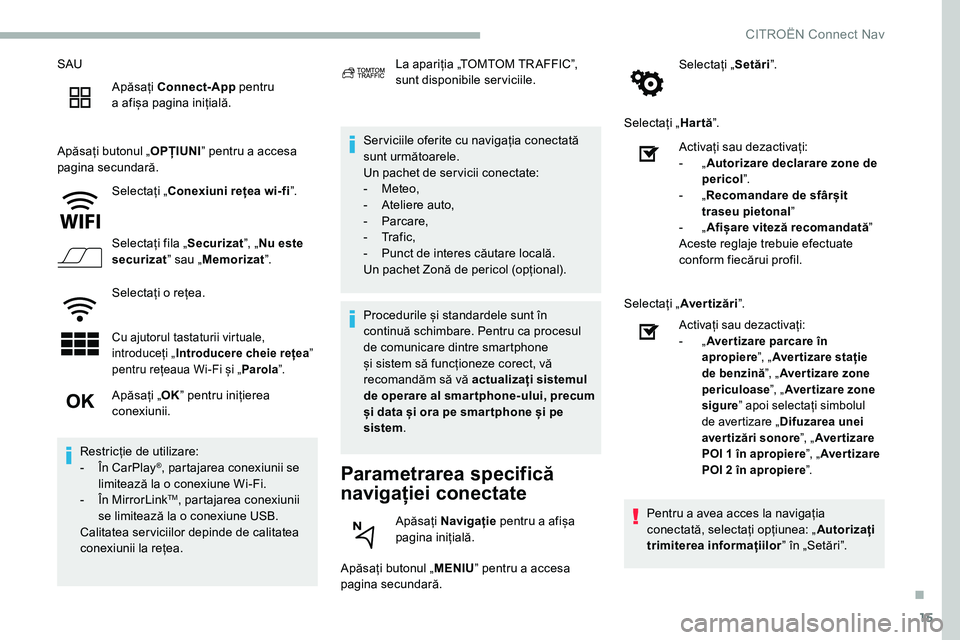 CITROEN C5 AIRCROSS 2020 Ghiduri De Utilizare (in Romanian) 15
SAUApăsați Connect-App pentru
a
a
fișa pagina inițială.
Apăsați butonul „ OPȚIUNIˮ pentru a
accesa
pagina secundară.
Selectați „ Conexiuni rețea wi-fi ˮ.
Selectați fila „ CITROEN C5 AIRCROSS 2020 Ghiduri De Utilizare (in Romanian) 15
SAUApăsați Connect-App pentru
a
a
fișa pagina inițială.
Apăsați butonul „ OPȚIUNIˮ pentru a
accesa
pagina secundară.
Selectați „ Conexiuni rețea wi-fi ˮ.
Selectați fila „