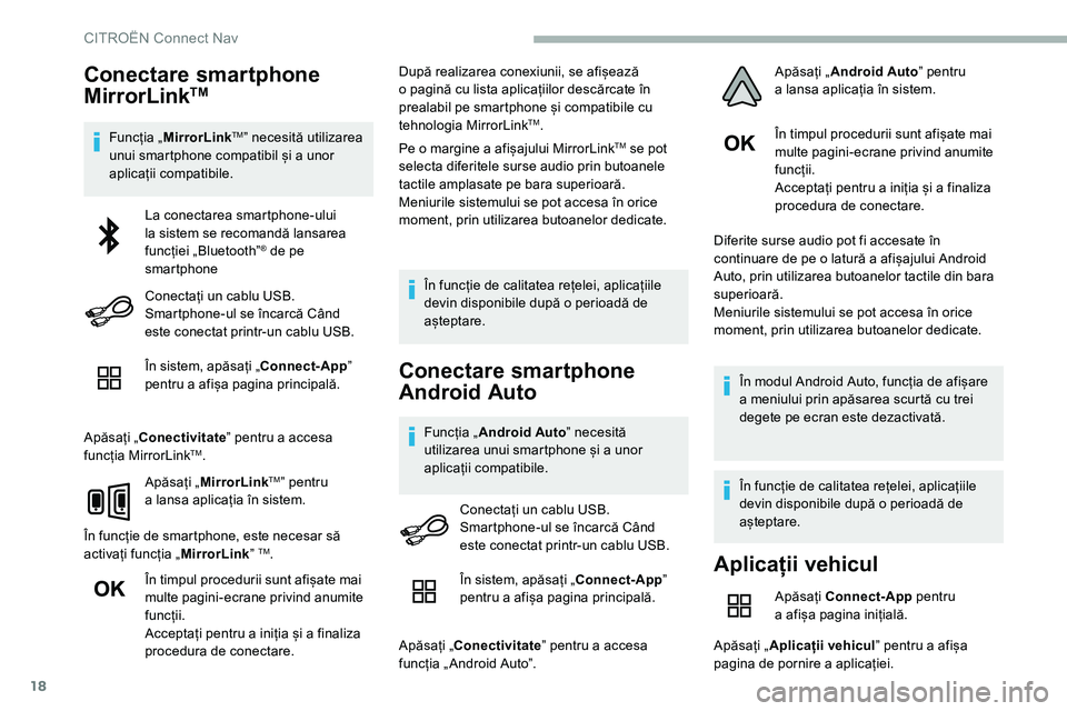 CITROEN C5 AIRCROSS 2020 Ghiduri De Utilizare (in Romanian) 18
Conectare smartphone
MirrorLinkTM
Funcția „MirrorLinkTMˮ necesită utilizarea
unui smartphone compatibil și a unor
aplicații compatibile.
În sistem, apăsați „Connect-App ˮ
pentru CITROEN C5 AIRCROSS 2020 Ghiduri De Utilizare (in Romanian) 18
Conectare smartphone
MirrorLinkTM
Funcția „MirrorLinkTMˮ necesită utilizarea
unui smartphone compatibil și a unor
aplicații compatibile.
În sistem, apăsați „Connect-App ˮ
pentru