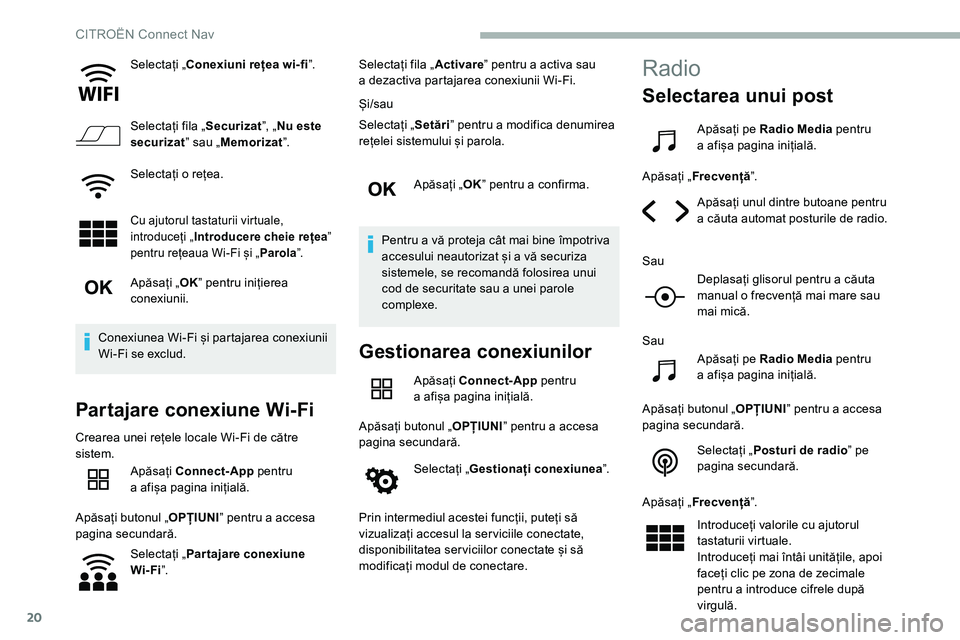 CITROEN C5 AIRCROSS 2020 Ghiduri De Utilizare (in Romanian) 20
Selectați „Conexiuni rețea wi-fi ˮ.
Selectați fila „ Securizatˮ, „Nu este
securizat ˮ sau „Memorizat ˮ.
Selectați o
rețea.
Cu ajutorul tastaturii virtuale,
introduceți „ Int CITROEN C5 AIRCROSS 2020 Ghiduri De Utilizare (in Romanian) 20
Selectați „Conexiuni rețea wi-fi ˮ.
Selectați fila „ Securizatˮ, „Nu este
securizat ˮ sau „Memorizat ˮ.
Selectați o
rețea.
Cu ajutorul tastaturii virtuale,
introduceți „ Int