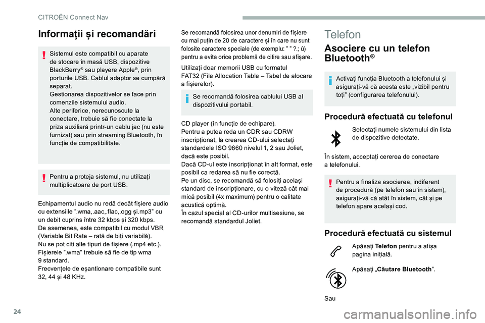 CITROEN C5 AIRCROSS 2020 Ghiduri De Utilizare (in Romanian) 24
Informații și recomandări
Sistemul este compatibil cu aparate
de stocare în masă USB, dispozitive
BlackBerry
® sau playere Apple®, prin
porturile USB. Cablul adaptor se cumpără
separat CITROEN C5 AIRCROSS 2020 Ghiduri De Utilizare (in Romanian) 24
Informații și recomandări
Sistemul este compatibil cu aparate
de stocare în masă USB, dispozitive
BlackBerry
® sau playere Apple®, prin
porturile USB. Cablul adaptor se cumpără
separat
