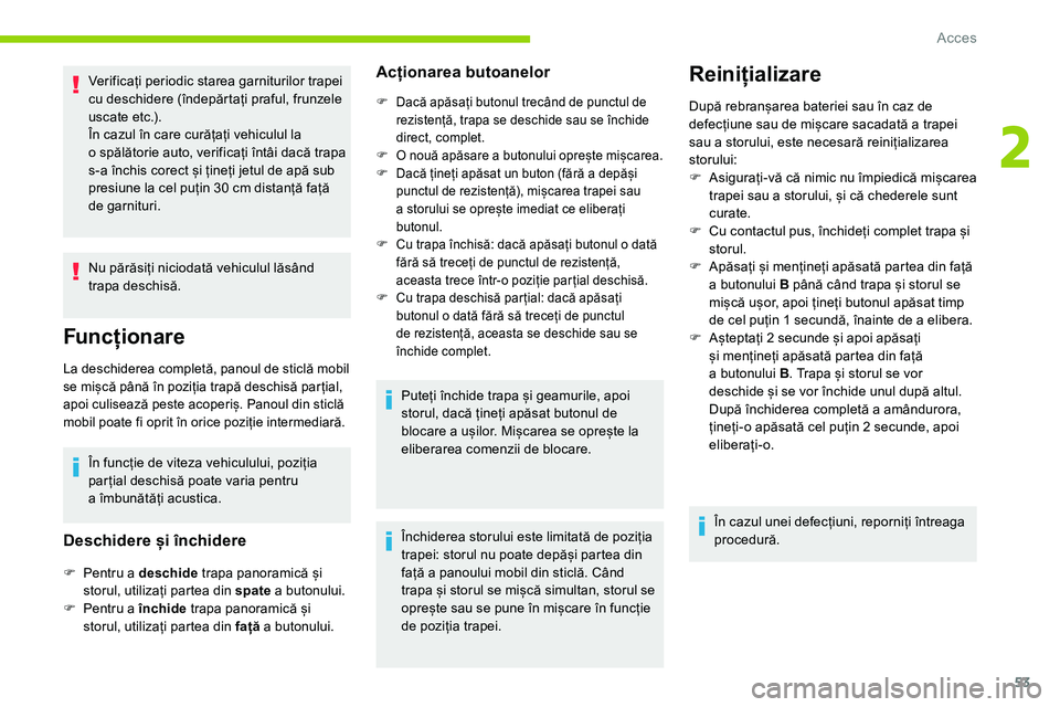 CITROEN C5 AIRCROSS 2020 Ghiduri De Utilizare (in Romanian) 53
Verificați periodic starea garniturilor trapei
cu deschidere (îndepărtați praful, frunzele
uscate etc.).
În cazul în care curățați vehiculul la
o
s
pălătorie auto, verificați întà CITROEN C5 AIRCROSS 2020 Ghiduri De Utilizare (in Romanian) 53
Verificați periodic starea garniturilor trapei
cu deschidere (îndepărtați praful, frunzele
uscate etc.).
În cazul în care curățați vehiculul la
o
s
pălătorie auto, verificaÈ›i întÃ