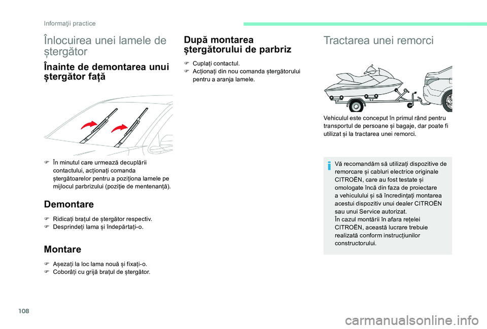 CITROEN C-ELYSÉE 2018 Ghiduri De Utilizare (in Romanian) 108
Înlocuirea unei lamele de
ștergător
Înainte de demontarea unui
ștergător față
F În minutul care urmează decuplării contactului, acționați comanda
ștergătoarelor pentru a pozițio CITROEN C-ELYSÉE 2018 Ghiduri De Utilizare (in Romanian) 108
Înlocuirea unei lamele de
ștergător
Înainte de demontarea unui
ștergător față
F În minutul care urmează decuplării contactului, acționați comanda
ștergătoarelor pentru a pozițio