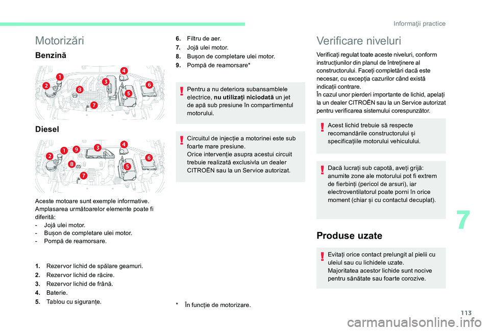 CITROEN C-ELYSÉE 2018 Ghiduri De Utilizare (in Romanian) 113
Motorizări
Benzină
Diesel
Aceste motoare sunt exemple informative.
Amplasarea următoarelor elemente poate fi
diferită:
-
J
ojă ulei motor.
-
B
ușon de completare ulei motor.
-
P
omp CITROEN C-ELYSÉE 2018 Ghiduri De Utilizare (in Romanian) 113
Motorizări
Benzină
Diesel
Aceste motoare sunt exemple informative.
Amplasarea următoarelor elemente poate fi
diferită:
-
J
ojă ulei motor.
-
B
ușon de completare ulei motor.
-
P
omp