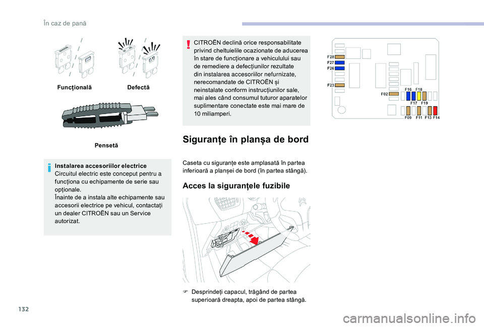 CITROEN C-ELYSÉE 2018 Ghiduri De Utilizare (in Romanian) 132
FuncționalăDefectă
Pensetă
Instalarea accesoriilor electrice
Circuitul electric este conceput pentru a
funcționa cu echipamente de serie sau
opționale.
Înainte de a instala alte echipamen CITROEN C-ELYSÉE 2018 Ghiduri De Utilizare (in Romanian) 132
FuncționalăDefectă
Pensetă
Instalarea accesoriilor electrice
Circuitul electric este conceput pentru a
funcționa cu echipamente de serie sau
opționale.
Înainte de a instala alte echipamen