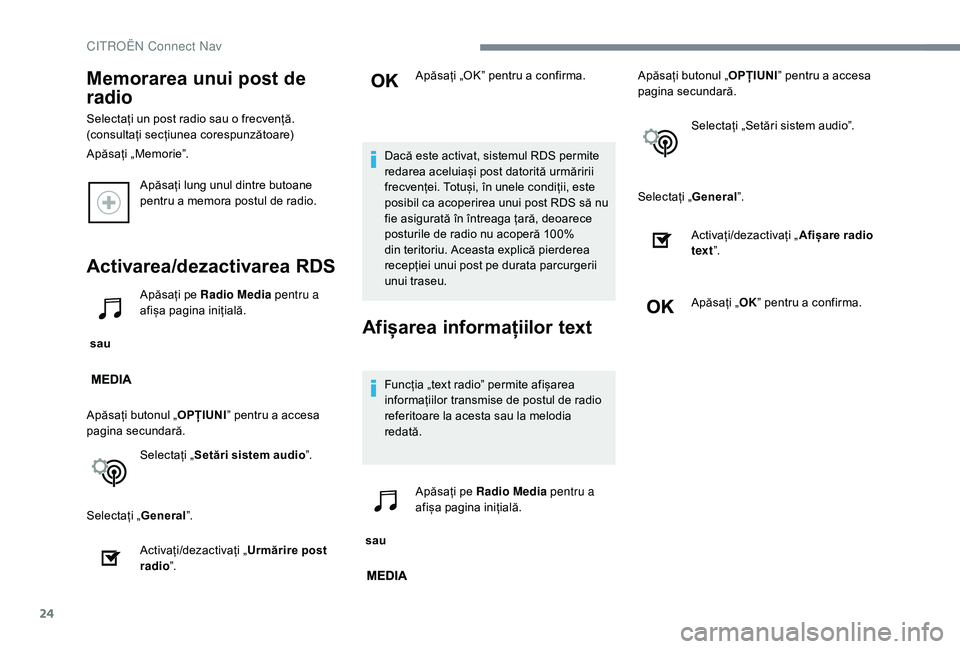 CITROEN C-ELYSÉE 2018 Ghiduri De Utilizare (in Romanian) 24
Apăsați lung unul dintre butoane
pentru a memora postul de radio.
Activarea/dezactivarea RDS
sau Apăsați pe Radio Media
pentru a
afișa pagina inițială.
Apăsați butonul „ OPȚIUNI” CITROEN C-ELYSÉE 2018 Ghiduri De Utilizare (in Romanian) 24
Apăsați lung unul dintre butoane
pentru a memora postul de radio.
Activarea/dezactivarea RDS
sau Apăsați pe Radio Media
pentru a
afișa pagina inițială.
Apăsați butonul „ OPȚIUNI”