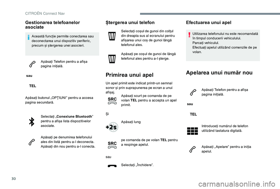 CITROEN C-ELYSÉE 2018 Ghiduri De Utilizare (in Romanian) 30
Gestionarea telefoanelor
asociate
Această funcție permite conectarea sau
deconectarea unui dispozitiv periferic,
precum și ștergerea unei asocieri.
sau Apăsați Telefon pentru a afișa
p CITROEN C-ELYSÉE 2018 Ghiduri De Utilizare (in Romanian) 30
Gestionarea telefoanelor
asociate
Această funcție permite conectarea sau
deconectarea unui dispozitiv periferic,
precum și ștergerea unei asocieri.
sau Apăsați Telefon pentru a afișa
p