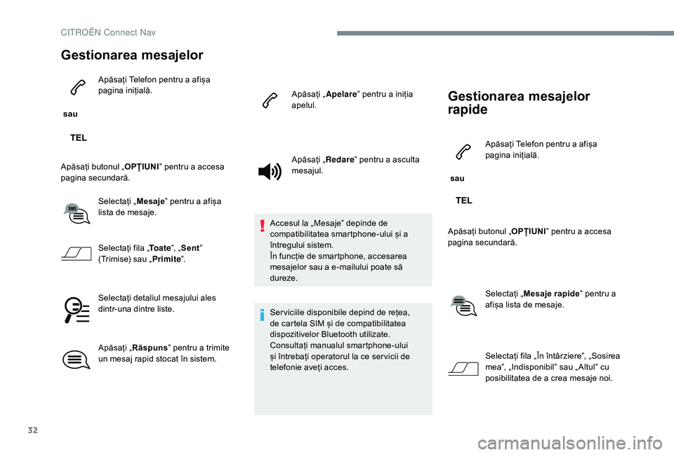 CITROEN C-ELYSÉE 2018 Ghiduri De Utilizare (in Romanian) 32
Gestionarea mesajelor
sau Apăsați Telefon pentru a afișa
pagina inițială.
Apăsați butonul „ OPȚIUNI” pentru a accesa
pagina secundară.
Selectați „ Mesaje” pentru a afișa
list CITROEN C-ELYSÉE 2018 Ghiduri De Utilizare (in Romanian) 32
Gestionarea mesajelor
sau Apăsați Telefon pentru a afișa
pagina inițială.
Apăsați butonul „ OPȚIUNI” pentru a accesa
pagina secundară.
Selectați „ Mesaje” pentru a afișa
list