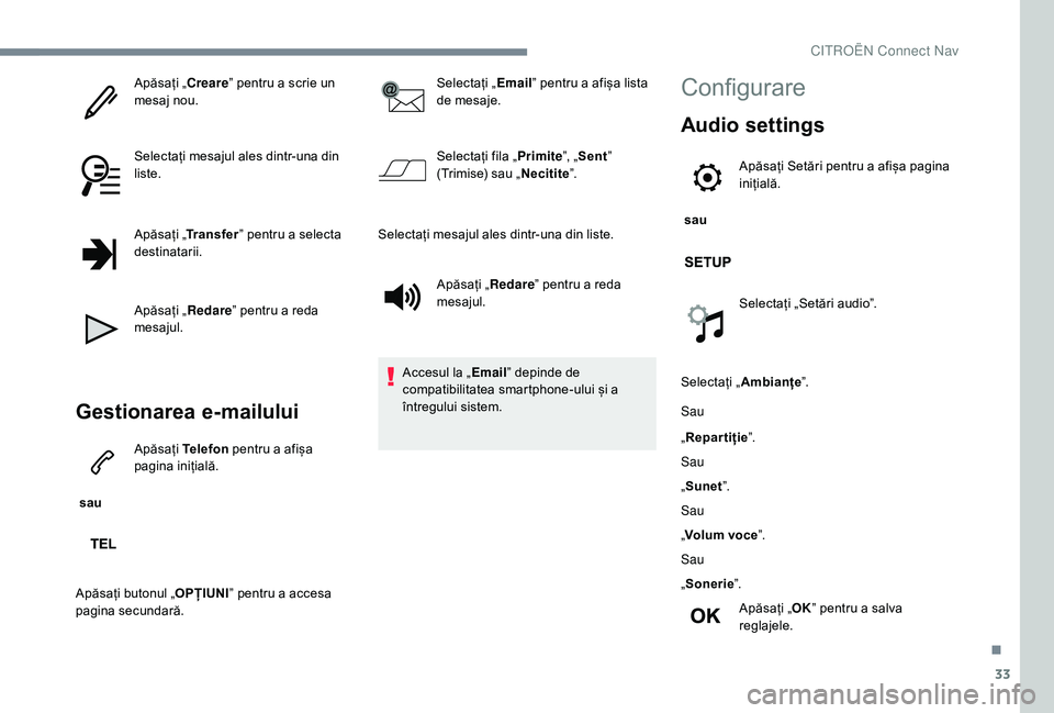 CITROEN C-ELYSÉE 2018 Ghiduri De Utilizare (in Romanian) 33
Apăsați „Creare” pentru a scrie un
mesaj nou.
Selectați mesajul ales dintr-una din
liste.
Apăsați „ Transfer ” pentru a selecta
destinatarii.
Apăsați „ Redare” pentru a reda
CITROEN C-ELYSÉE 2018 Ghiduri De Utilizare (in Romanian) 33
Apăsați „Creare” pentru a scrie un
mesaj nou.
Selectați mesajul ales dintr-una din
liste.
Apăsați „ Transfer ” pentru a selecta
destinatarii.
Apăsați „ Redare” pentru a reda
