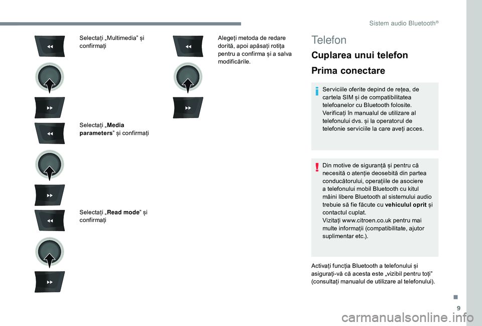 CITROEN C-ELYSÉE 2018 Ghiduri De Utilizare (in Romanian) 9
Selectați „Multimedia” și
confirmați
Selectați „Media
parameters ” și confirmați
Selectați „ Read mode ” și
confirmați Alegeți metoda de redare
dorită, apoi apăsați roti CITROEN C-ELYSÉE 2018 Ghiduri De Utilizare (in Romanian) 9
Selectați „Multimedia” și
confirmați
Selectați „Media
parameters ” și confirmați
Selectați „ Read mode ” și
confirmați Alegeți metoda de redare
dorită, apoi apăsați roti