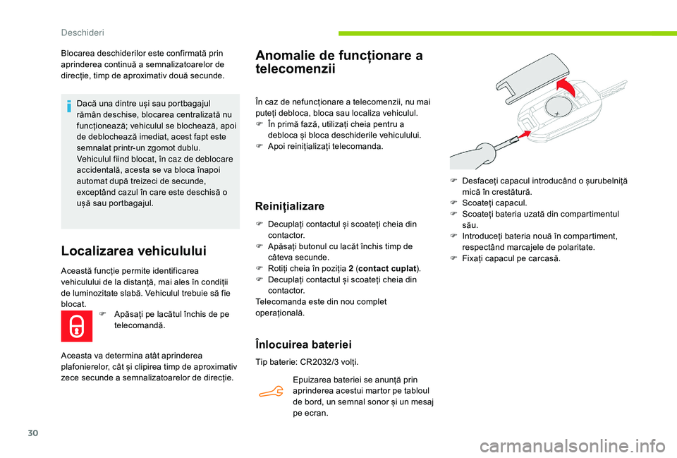 CITROEN C-ELYSÉE 2018 Ghiduri De Utilizare (in Romanian) 30
Blocarea deschiderilor este confirmată prin
aprinderea continuă a semnalizatoarelor de
direcție, timp de aproximativ două secunde.Dacă una dintre uși sau portbagajul
rămân deschise, bloc CITROEN C-ELYSÉE 2018 Ghiduri De Utilizare (in Romanian) 30
Blocarea deschiderilor este confirmată prin
aprinderea continuă a semnalizatoarelor de
direcție, timp de aproximativ două secunde.Dacă una dintre uși sau portbagajul
rămân deschise, bloc