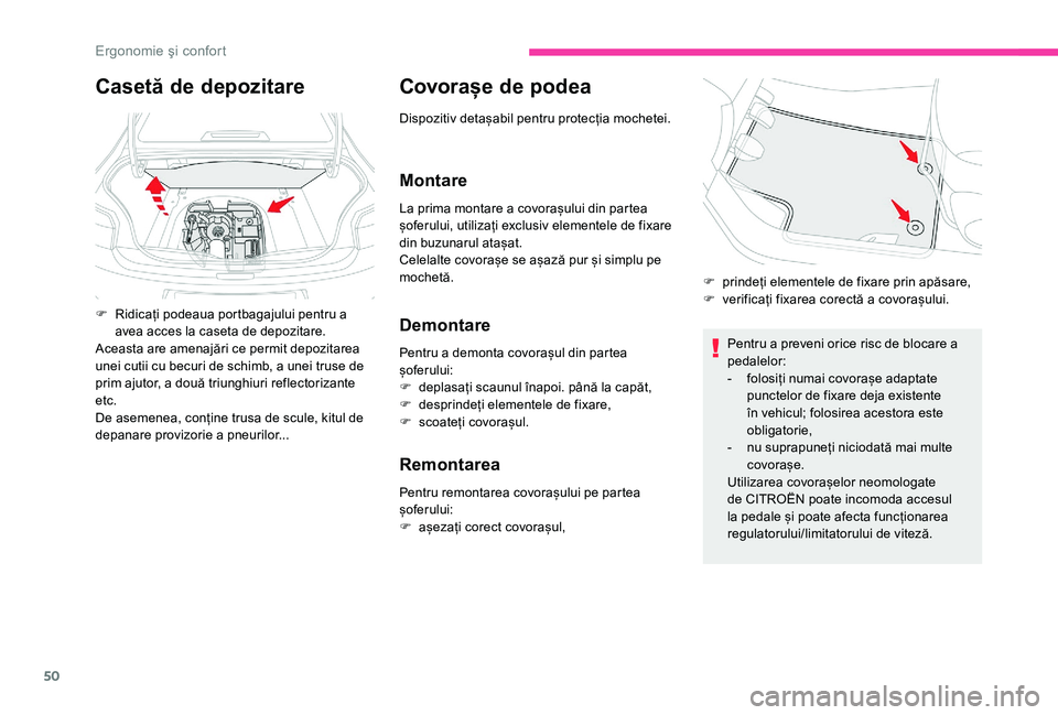 CITROEN C-ELYSÉE 2018 Ghiduri De Utilizare (in Romanian) 50
Covorașe de podea
Dispozitiv detașabil pentru protecția mochetei.
Montare
La prima montare a covorașului din partea
șoferului, utilizați exclusiv elementele de fixare
din buzunarul atașat. CITROEN C-ELYSÉE 2018 Ghiduri De Utilizare (in Romanian) 50
Covorașe de podea
Dispozitiv detașabil pentru protecția mochetei.
Montare
La prima montare a covorașului din partea
șoferului, utilizați exclusiv elementele de fixare
din buzunarul atașat.