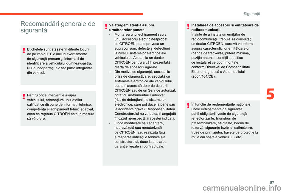 CITROEN C-ELYSÉE 2018 Ghiduri De Utilizare (in Romanian) 57
Recomandări generale de
siguranță
Etichetele sunt atașate în diferite locuri
de pe vehicul. Ele includ avertismente
de siguranță precum și informații de
identificare a vehiculului dumn CITROEN C-ELYSÉE 2018 Ghiduri De Utilizare (in Romanian) 57
Recomandări generale de
siguranță
Etichetele sunt atașate în diferite locuri
de pe vehicul. Ele includ avertismente
de siguranță precum și informații de
identificare a vehiculului dumn