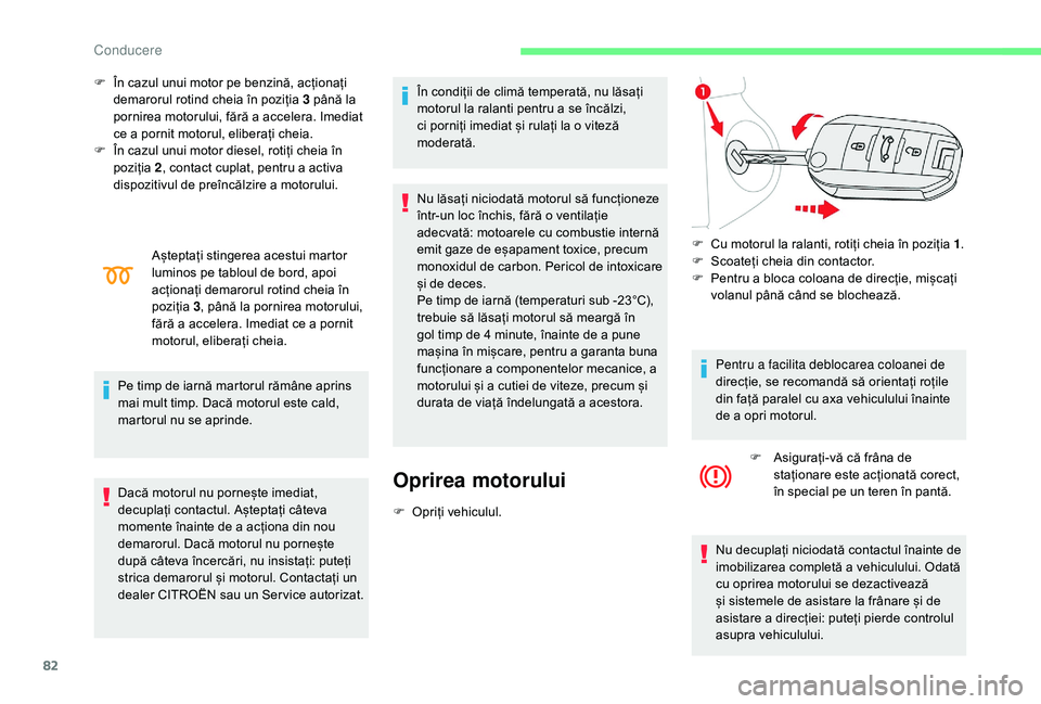 CITROEN C-ELYSÉE 2018 Ghiduri De Utilizare (in Romanian) 82
F În cazul unui motor pe benzină, acționați demarorul rotind cheia în poziția 3 până la
pornirea motorului, fără a accelera. Imediat
ce a pornit motorul, eliberați cheia.
F
Î
n c CITROEN C-ELYSÉE 2018 Ghiduri De Utilizare (in Romanian) 82
F În cazul unui motor pe benzină, acționați demarorul rotind cheia în poziția 3 până la
pornirea motorului, fără a accelera. Imediat
ce a pornit motorul, eliberați cheia.
F
Î
n c