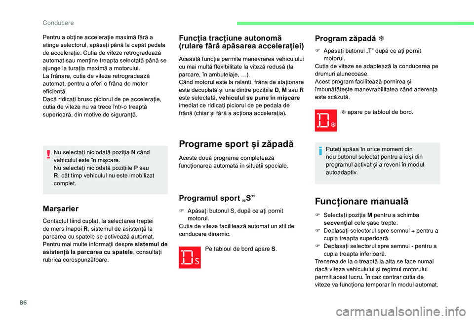 CITROEN C-ELYSÉE 2018 Ghiduri De Utilizare (in Romanian) 86
Nu selectați niciodată poziția N când
vehiculul este în mișcare.
Nu selectați niciodată pozițiile P sau
R, cât timp vehiculul nu este imobilizat
complet.
Marșarier
Contactul fiind cup CITROEN C-ELYSÉE 2018 Ghiduri De Utilizare (in Romanian) 86
Nu selectați niciodată poziția N când
vehiculul este în mișcare.
Nu selectați niciodată pozițiile P sau
R, cât timp vehiculul nu este imobilizat
complet.
Marșarier
Contactul fiind cup