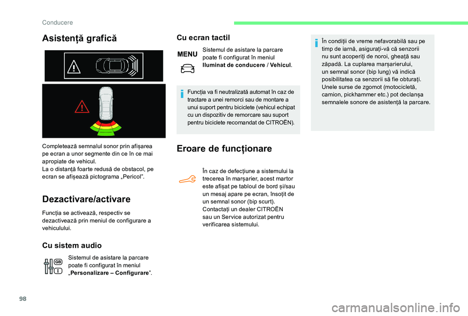 CITROEN C-ELYSÉE 2018 Ghiduri De Utilizare (in Romanian) 98
Completează semnalul sonor prin afișarea
pe ecran a unor segmente din ce în ce mai
apropiate de vehicul.
La o distanță foarte redusă de obstacol, pe
ecran se afișează pictograma „Peric CITROEN C-ELYSÉE 2018 Ghiduri De Utilizare (in Romanian) 98
Completează semnalul sonor prin afișarea
pe ecran a unor segmente din ce în ce mai
apropiate de vehicul.
La o distanță foarte redusă de obstacol, pe
ecran se afișează pictograma „Peric