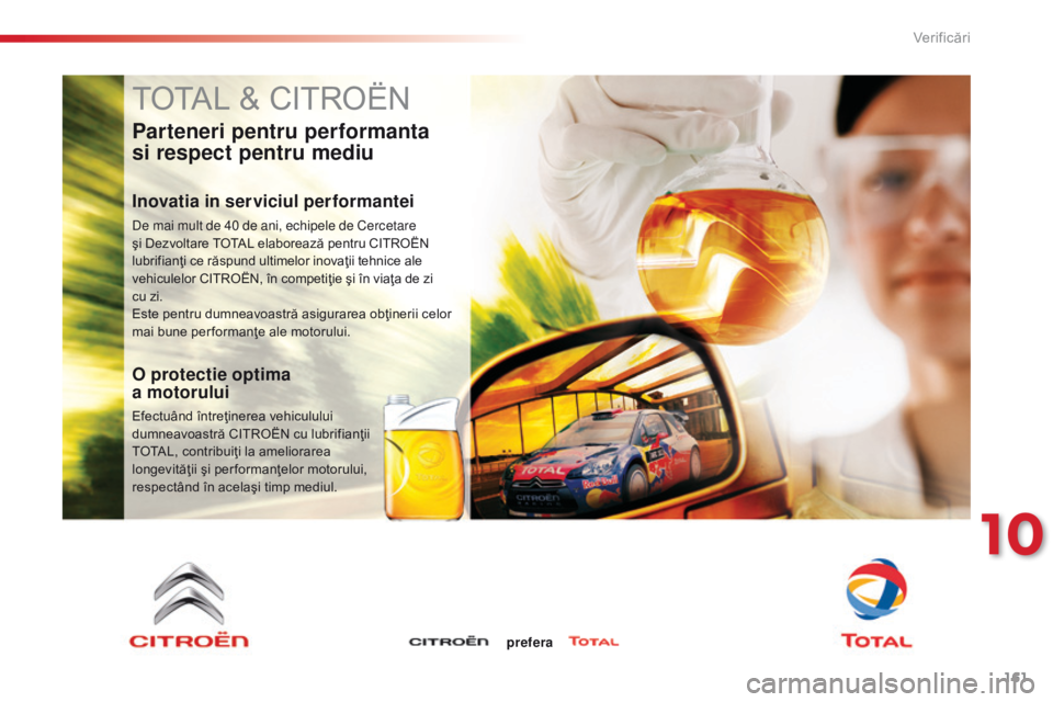 CITROEN C-ELYSÉE 2016 Ghiduri De Utilizare (in Romanian) 161
C-Elysee_ro_Chap10_verifications_ed01-2014
C-Elysee_ro_Chap10_verifications_ed01-2014
TOTAL & CITROËN
Parteneri pentru performanta
si respect pentru mediu
Inovatia in serviciul performantei
de CITROEN C-ELYSÉE 2016 Ghiduri De Utilizare (in Romanian) 161
C-Elysee_ro_Chap10_verifications_ed01-2014
C-Elysee_ro_Chap10_verifications_ed01-2014
TOTAL & CITROËN
Parteneri pentru performanta
si respect pentru mediu
Inovatia in serviciul performantei
de