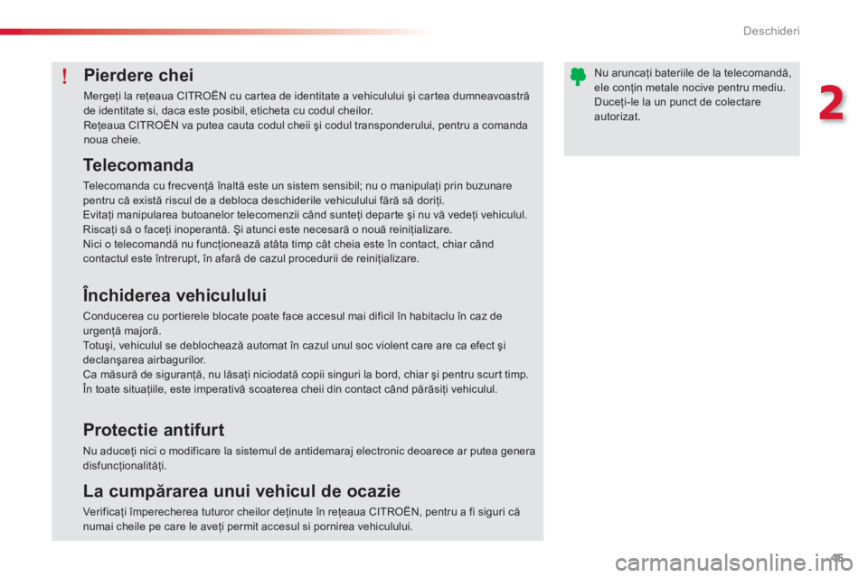 CITROEN C-ELYSÉE 2014  Ghiduri De Utilizare (in Romanian) 45
2
Deschideri
Pierdere chei
  Mergeţi la reţeaua CITRO