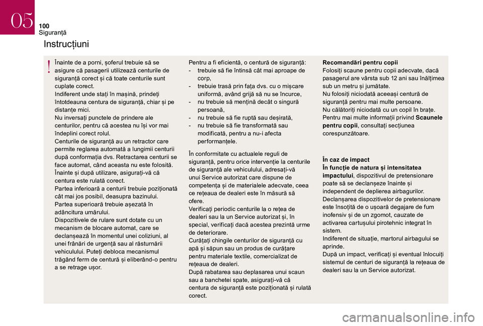 CITROEN DS3 CABRIO 2018 Ghiduri De Utilizare (in Romanian) 100
Instrucțiuni
Înainte de a porni, șoferul trebuie să se asigure că pasagerii utilizează centurile de
s
iguranță corect și că toate centurile s CITROEN DS3 CABRIO 2018 Ghiduri De Utilizare (in Romanian) 100
Instrucțiuni
Înainte de a porni, șoferul trebuie să se asigure că pasagerii utilizează centurile de
s
iguranță corect și că toate centurile s