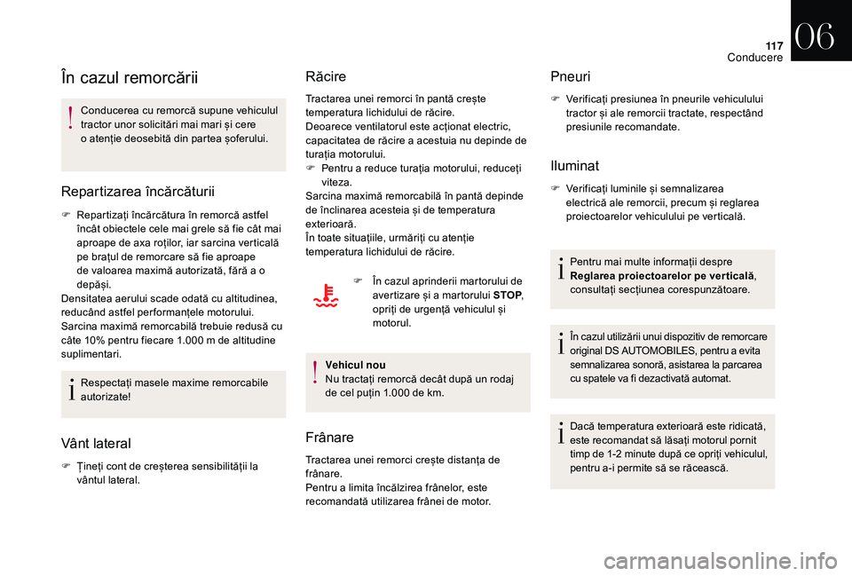 CITROEN DS3 CABRIO 2018 Ghiduri De Utilizare (in Romanian) 11 7
În cazul remorcării
Conducerea cu remorcă supune vehiculul tractor  unor  solicitări  mai  mari  și  cere Â
o a
tenție  deosebită  din  partea  șoferului.
Re CITROEN DS3 CABRIO 2018 Ghiduri De Utilizare (in Romanian) 11 7
În cazul remorcării
Conducerea cu remorcă supune vehiculul tractor  unor  solicitări  mai  mari  și  cere Â
o a
tenție  deosebită  din  partea  șoferului.
Re
