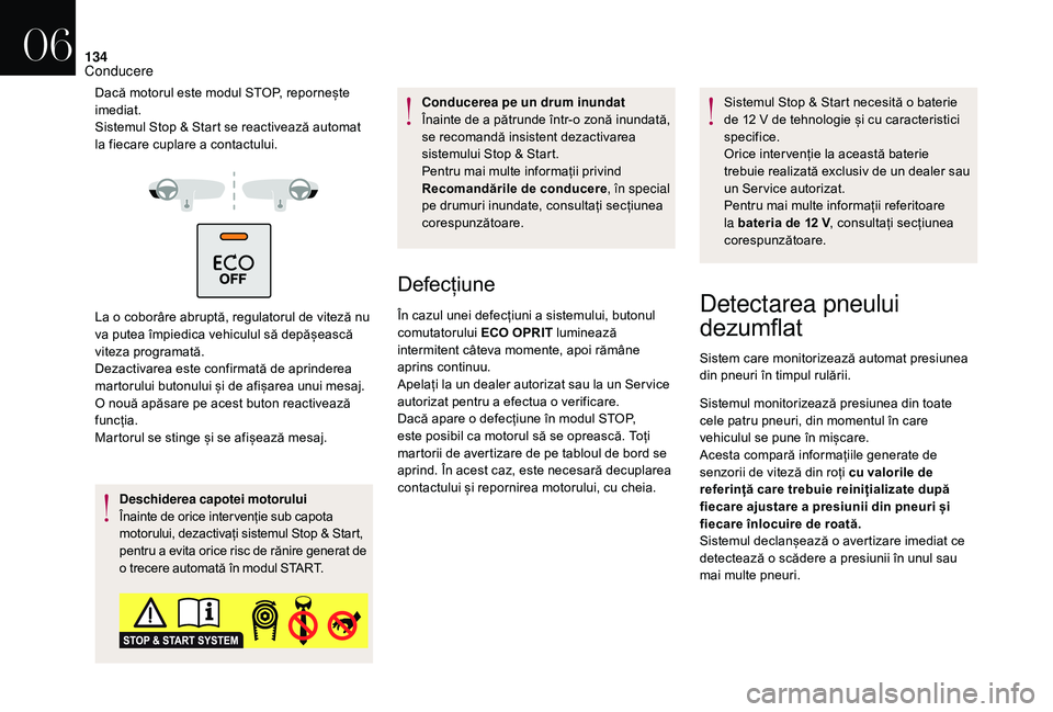 CITROEN DS3 2018 Ghiduri De Utilizare (in Romanian) 134
Dacă motorul este modul STOP, repornește imediat.
Sistemul
Stop & Start se reactivează automat
l
a fiecare cuplare a contactului.
La
o coborâre abr CITROEN DS3 2018 Ghiduri De Utilizare (in Romanian) 134
Dacă motorul este modul STOP, repornește imediat.
Sistemul
Stop & Start se reactivează automat
l
a fiecare cuplare a contactului.
La
o coborâre abr