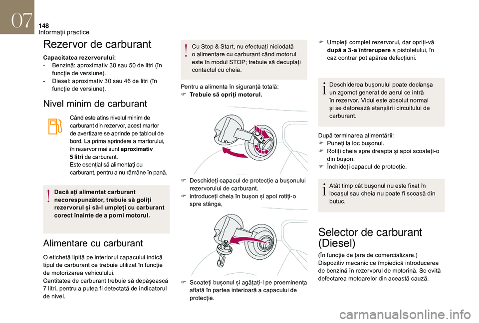 CITROEN DS3 2018 Ghiduri De Utilizare (in Romanian) 148
Rezervor de carburant
Capacitatea rezervorului:
- B enzină: aproximativ 30 sau 50 de litri (în
f
uncție de versiune).
-
D
iesel: aproximativ 30 sau 4 CITROEN DS3 2018 Ghiduri De Utilizare (in Romanian) 148
Rezervor de carburant
Capacitatea rezervorului:
- B enzină: aproximativ 30 sau 50 de litri (în
f
uncție de versiune).
-
D
iesel: aproximativ 30 sau 4
