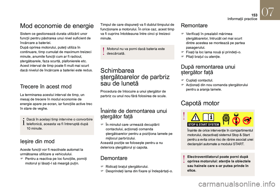 CITROEN DS3 2018 Ghiduri De Utilizare (in Romanian) 153
Mod economie de e nergie
Sistem ce gestionează durata utilizării unor f
uncții pentru păstrarea unui nivel suficient de
în
cărcare a bateriei.
După
opr CITROEN DS3 2018 Ghiduri De Utilizare (in Romanian) 153
Mod economie de e nergie
Sistem ce gestionează durata utilizării unor f
uncții pentru păstrarea unui nivel suficient de
în
cărcare a bateriei.
După
opr
