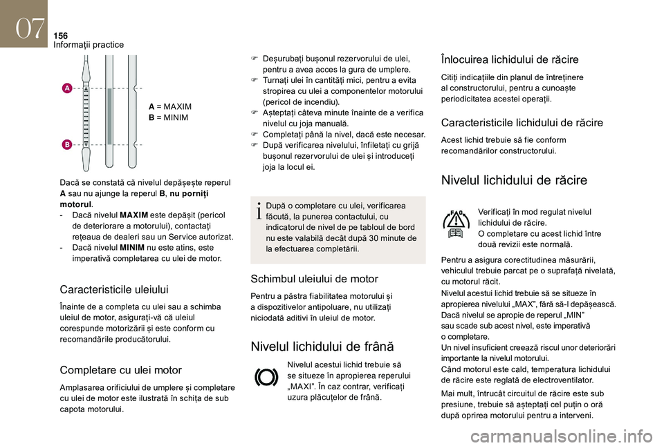 CITROEN DS3 2018 Ghiduri De Utilizare (in Romanian) 156
AÂ =Â MA XIM
B Â = Â MINIM
Dacă
Â
se
Â
constată
Â
că
Â
nivelul  depășeÈ™te  reperul Â
A
Â
sau
Â
nu
Â
ajunge
Â
la
Â
reperul  B, nu porniți
motorul .
-
Â
D
acă
Â
nivelu CITROEN DS3 2018 Ghiduri De Utilizare (in Romanian) 156
AÂ =Â MA XIM
B Â = Â MINIM
Dacă
Â
se
Â
constată
Â
că
Â
nivelul  depășeÈ™te  reperul Â
A
Â
sau
Â
nu
Â
ajunge
Â
la
Â
reperul  B, nu porniți
motorul .
-
Â
D
acă
Â
nivelu