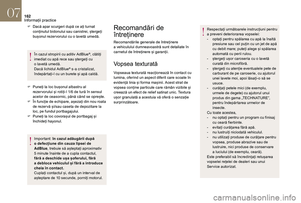 CITROEN DS3 2018 Ghiduri De Utilizare (in Romanian) 162
F Dacă apar  scurgeri  după  ce  ați  turnat  c
onÈ›inutul  bidonului  sau  canistrei,  ștergeÈ›i Â
b
ușonul  rezer vorului  cu  o lavetă  umedă.
ÃŽn
 caz CITROEN DS3 2018 Ghiduri De Utilizare (in Romanian) 162
F Dacă apar  scurgeri  după  ce  ați  turnat  c
onÈ›inutul  bidonului  sau  canistrei,  ștergeÈ›i Â
b
ușonul  rezer vorului  cu  o lavetă  umedă.
ÃŽn
 caz