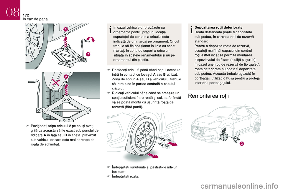 CITROEN DS3 CABRIO 2018 Ghiduri De Utilizare (in Romanian) 172
În cazul vehiculelor prevăzute cu ornamente pentru praguri, locația
s
uprafeței de contact a cricului este
i
ndicată de un marcaj pe ornament CITROEN DS3 CABRIO 2018 Ghiduri De Utilizare (in Romanian) 172
În cazul vehiculelor prevăzute cu ornamente pentru praguri, locația
s
uprafeței de contact a cricului este
i
ndicată de un marcaj pe ornament