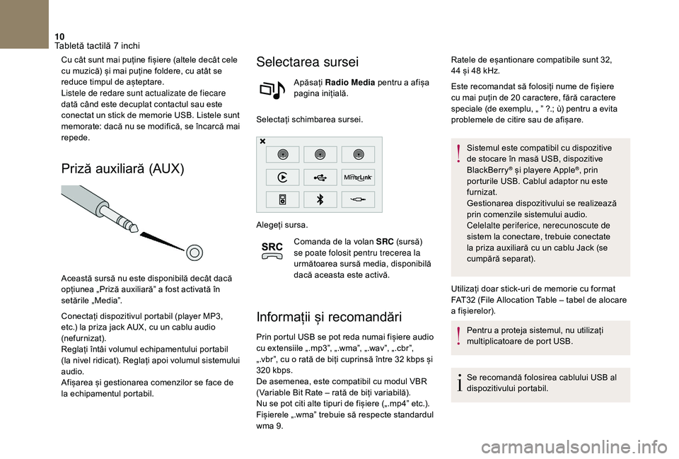 CITROEN DS3 CABRIO 2018  Ghiduri De Utilizare (in Romanian) 10
Cu cât sunt mai puține fișiere (altele decât cele cu   muzică)   și   mai   puține   foldere,   cu   atât   se  
r

educe   timpul   de   așteptare.
Listele de redare 