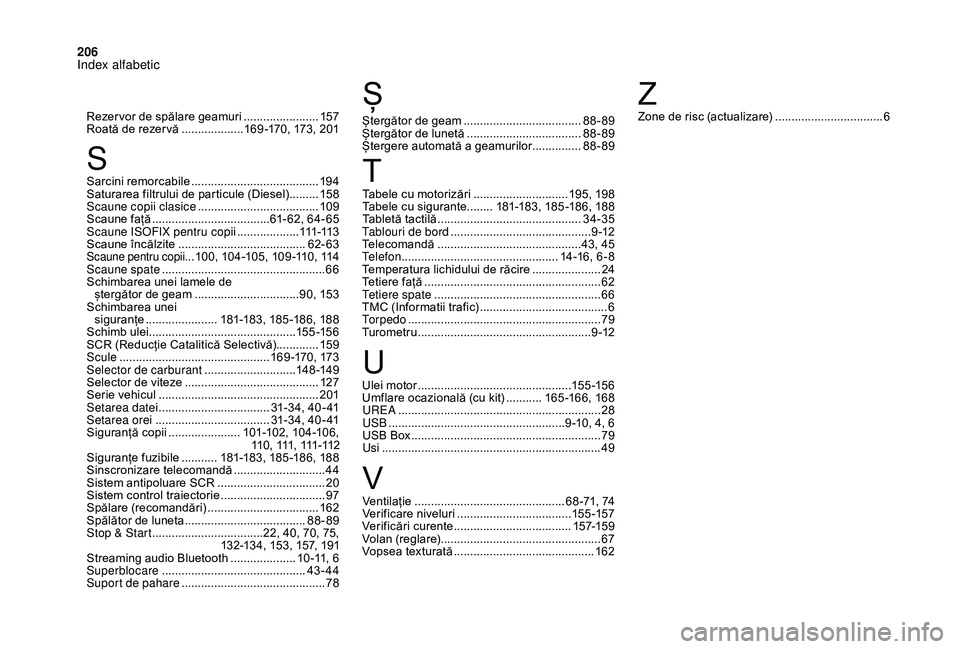 CITROEN DS3 CABRIO 2018  Ghiduri De Utilizare (in Romanian) 206
Rezer vor de spălare geamuri .......................15 7
Roată   de   rezer vă  ...................1 69 -170,   173,   201
Sarcini
 re

morcabile
 ...................................