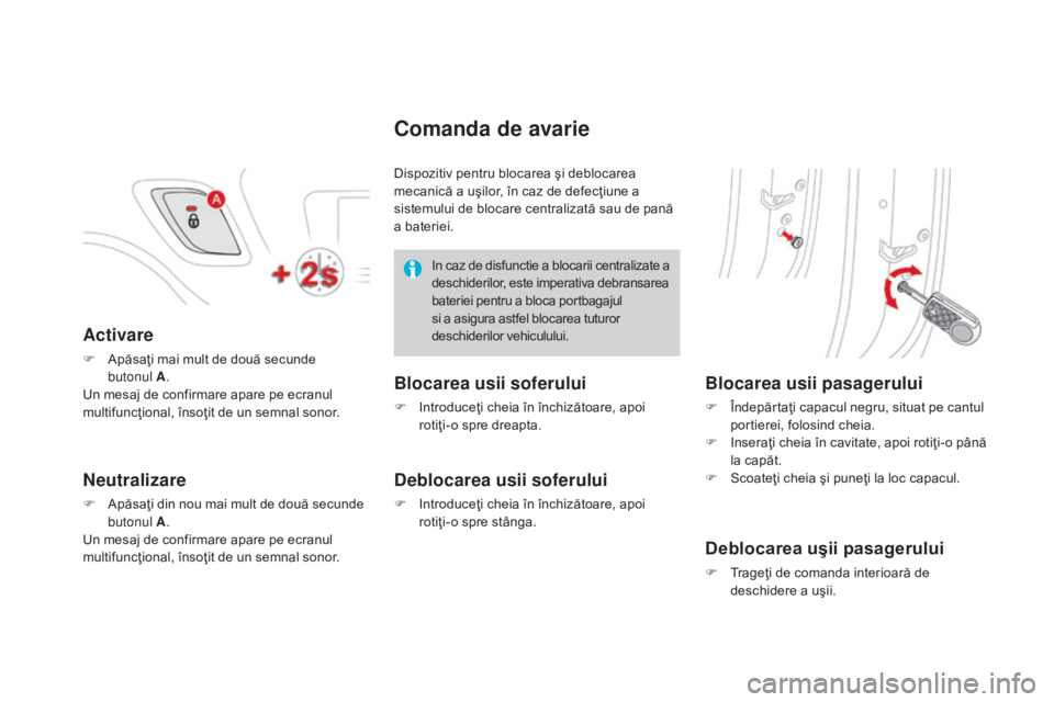 CITROEN DS3 2016 Ghiduri De Utilizare (in Romanian) DS3_ro_Chap02_ouvertures_ed01-2015
Activare
F Apăsaţi mai mult de două secunde butonul A.
Un mesaj de confirmare apare pe ecranul
multifuncţional, însoţit de un semnal sonor.
Neutralizare
F Ap CITROEN DS3 2016 Ghiduri De Utilizare (in Romanian) DS3_ro_Chap02_ouvertures_ed01-2015
Activare
F Apăsaţi mai mult de două secunde butonul A.
Un mesaj de confirmare apare pe ecranul
multifuncţional, însoţit de un semnal sonor.
Neutralizare
F Ap