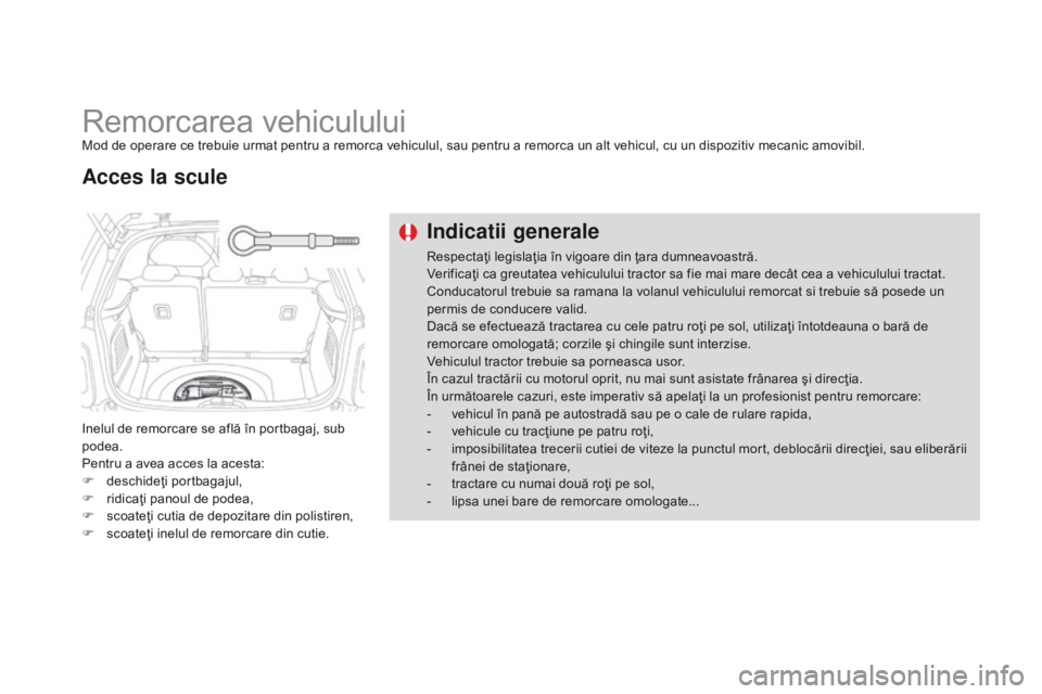 CITROEN DS3 2015 Ghiduri De Utilizare (in Romanian) DS3_ro_Chap10_info-pratiques_ed01-2014
Remorcarea vehicululuiMod de operare ce trebuie urmat pentru a remorca vehiculul, sau pentru a remorca un alt vehicul, cu un dispozitiv mecanic amovibil.
Inelul CITROEN DS3 2015 Ghiduri De Utilizare (in Romanian) DS3_ro_Chap10_info-pratiques_ed01-2014
Remorcarea vehicululuiMod de operare ce trebuie urmat pentru a remorca vehiculul, sau pentru a remorca un alt vehicul, cu un dispozitiv mecanic amovibil.
Inelul