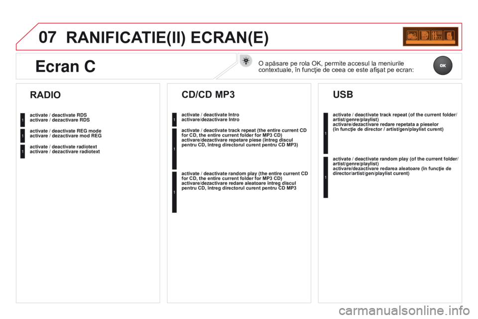 CITROEN DS3 2015  Ghiduri De Utilizare (in Romanian) 07
DS3_ro_Chap13c_rD45_ed01_2014
RANIFICATIE(II) ECRAN(E)
activate / deactivate RDS 
activare / dezactivare RDS
activate / deactivate REG mode 
activare / dezactivare mod REG
activate / deactivate rad