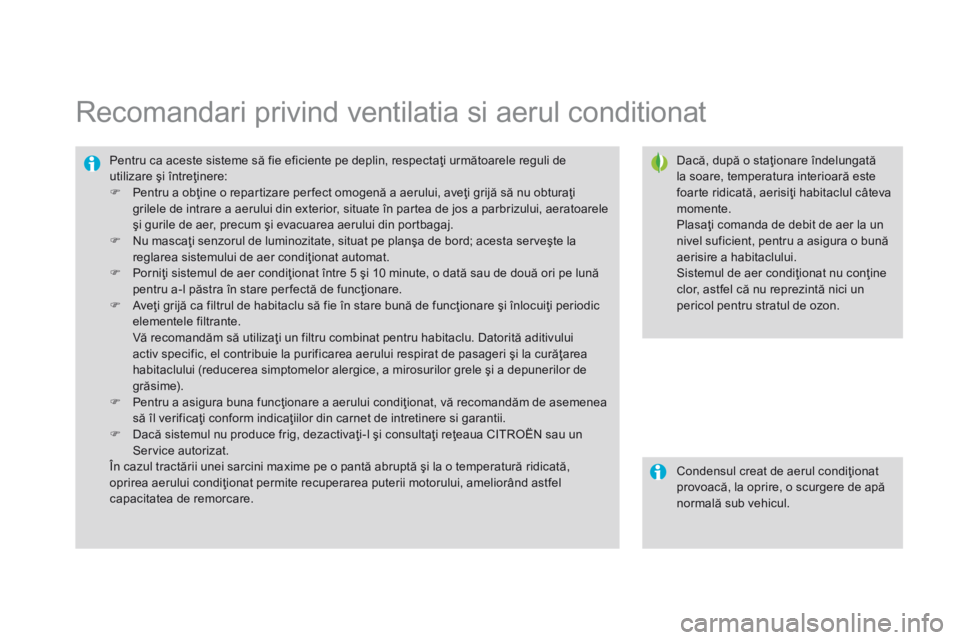 CITROEN DS3 2015 Ghiduri De Utilizare (in Romanian) DS3_ro_Chap04_confort_ed01-2014
Recomandari privind ventilatia si aerul conditionat
Dacă, după o staţionare îndelungată
la soare, temperatura interioară este
foarte ridicată, aerisiţi habita CITROEN DS3 2015 Ghiduri De Utilizare (in Romanian) DS3_ro_Chap04_confort_ed01-2014
Recomandari privind ventilatia si aerul conditionat
Dacă, după o staţionare îndelungată
la soare, temperatura interioară este
foarte ridicată, aerisiţi habita