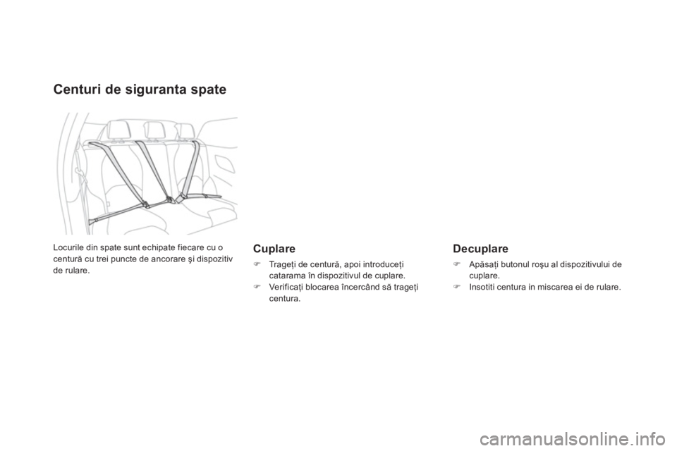 CITROEN DS3 2014  Ghiduri De Utilizare (in Romanian) Centuri de siguranta spate
   
Cuplare 
�) 
 Tr a g eţi de centură, apoi introduceţicatarama 