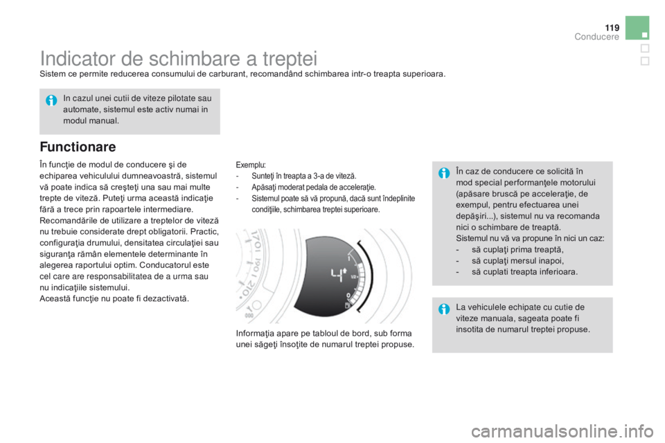 CITROEN DS3 CABRIO 2017 Ghiduri De Utilizare (in Romanian) 11 9
DS3_ro_Chap04_conduite_ed02-2015
Indicator de schimbare a trepteiSistem ce permite reducerea consumului de carburant, recomandând schimbarea intr-o treapta superioara.
Functionare
Exemplu:- Sunt CITROEN DS3 CABRIO 2017 Ghiduri De Utilizare (in Romanian) 11 9
DS3_ro_Chap04_conduite_ed02-2015
Indicator de schimbare a trepteiSistem ce permite reducerea consumului de carburant, recomandând schimbarea intr-o treapta superioara.
Functionare
Exemplu:- Sunt