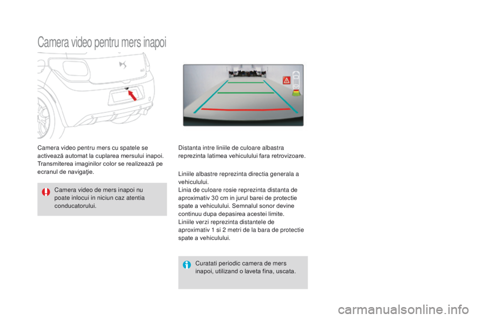 CITROEN DS3 CABRIO 2017 Ghiduri De Utilizare (in Romanian) DS3_ro_Chap04_conduite_ed02-2015
Camera video pentru mers inapoi
Camera video de mers inapoi nu
poate inlocui in niciun caz atentia
conducatorului.Curatati periodic camera de mers
inapoi, utilizand CITROEN DS3 CABRIO 2017 Ghiduri De Utilizare (in Romanian) DS3_ro_Chap04_conduite_ed02-2015
Camera video pentru mers inapoi
Camera video de mers inapoi nu
poate inlocui in niciun caz atentia
conducatorului.Curatati periodic camera de mers
inapoi, utilizand