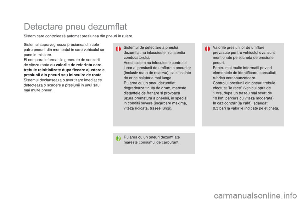 CITROEN DS3 CABRIO 2017 Ghiduri De Utilizare (in Romanian) DS3_ro_Chap06_securite_ed02-2015
Detectare pneu dezumflat
Sistem care controlează automat presiunea din pneuri in rulare.Sistemul de detectare a pneului
dezumflat nu inlocuieste nici atentia
conduc CITROEN DS3 CABRIO 2017 Ghiduri De Utilizare (in Romanian) DS3_ro_Chap06_securite_ed02-2015
Detectare pneu dezumflat
Sistem care controlează automat presiunea din pneuri in rulare.Sistemul de detectare a pneului
dezumflat nu inlocuieste nici atentia
conduc