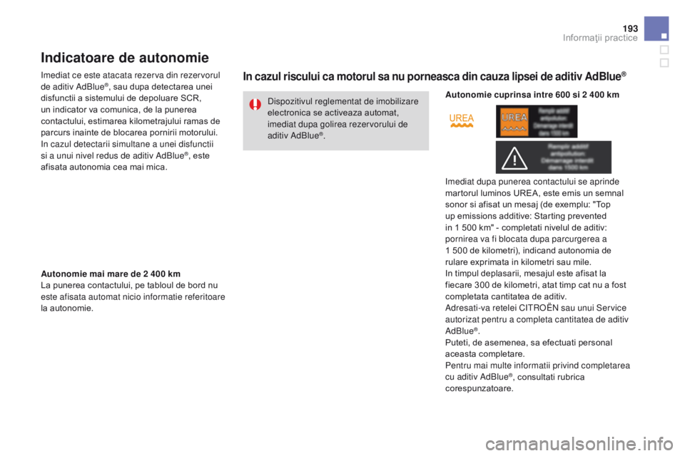 CITROEN DS3 CABRIO 2017 Ghiduri De Utilizare (in Romanian) 193
DS3_ro_Chap08_info-pratiques_ed02-2015
Indicatoare de autonomie
Imediat ce este atacata rezerva din rezervorul
de aditiv AdBlue®, sau dupa detectarea unei
disfunctii a sistemului de depoluare S CITROEN DS3 CABRIO 2017 Ghiduri De Utilizare (in Romanian) 193
DS3_ro_Chap08_info-pratiques_ed02-2015
Indicatoare de autonomie
Imediat ce este atacata rezerva din rezervorul
de aditiv AdBlue®, sau dupa detectarea unei
disfunctii a sistemului de depoluare S