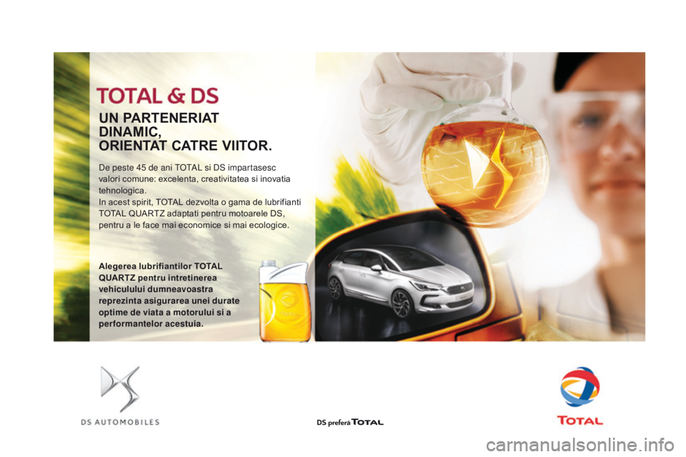 CITROEN DS3 CABRIO 2017 Ghiduri De Utilizare (in Romanian) DS3_ro_Chap09_verifications_ed02-2015
UN PARTENERIAT
DINAMIC,
ORIENTAT CATRE VIITOR.
De peste 45 de ani TOTAL si DS impartasesc
valori comune: excelenta, creativitatea si inovatia
tehnologica.
In CITROEN DS3 CABRIO 2017 Ghiduri De Utilizare (in Romanian) DS3_ro_Chap09_verifications_ed02-2015
UN PARTENERIAT
DINAMIC,
ORIENTAT CATRE VIITOR.
De peste 45 de ani TOTAL si DS impartasesc
valori comune: excelenta, creativitatea si inovatia
tehnologica.
In