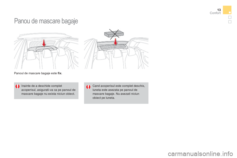 CITROEN DS3 CABRIO 2017 Ghiduri De Utilizare (in Romanian) 13Confort
DS3-Cabrio_ro_Chap03_confort_ed02-2015
Panoul de mascare bagaje este fix .
Panou de mascare bagaje
Inainte de a deschide complet
acoperisul, asigurati-va ca pe panoul de
mas CITROEN DS3 CABRIO 2017 Ghiduri De Utilizare (in Romanian) 13Confort
DS3-Cabrio_ro_Chap03_confort_ed02-2015
Panoul de mascare bagaje este fix .
Panou de mascare bagaje
Inainte de a deschide complet
acoperisul, asigurati-va ca pe panoul de
mas