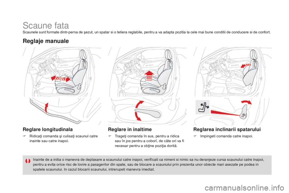 CITROEN DS3 CABRIO 2017 Ghiduri De Utilizare (in Romanian) DS3_ro_Chap03_confort_ed02-2015
Scaune fataScaunele sunt formate dintr-perna de şezut, un spatar si o tetiera reglabile, pentru a va adapta pozitia la cele mai bune conditii de conducere si de confor CITROEN DS3 CABRIO 2017 Ghiduri De Utilizare (in Romanian) DS3_ro_Chap03_confort_ed02-2015
Scaune fataScaunele sunt formate dintr-perna de şezut, un spatar si o tetiera reglabile, pentru a va adapta pozitia la cele mai bune conditii de conducere si de confor
