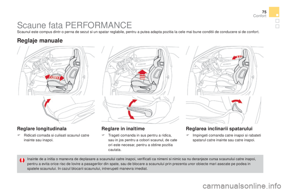 CITROEN DS3 CABRIO 2017 Ghiduri De Utilizare (in Romanian) 75
DS3_ro_Chap03_confort_ed02-2015
Scaune fata PERFORMANCEScaunul este compus dintr-o perna de sezut si un spatar reglabile, pentru a putea adapta pozitia la cele mai bune conditii de conducere si de CITROEN DS3 CABRIO 2017 Ghiduri De Utilizare (in Romanian) 75
DS3_ro_Chap03_confort_ed02-2015
Scaune fata PERFORMANCEScaunul este compus dintr-o perna de sezut si un spatar reglabile, pentru a putea adapta pozitia la cele mai bune conditii de conducere si de