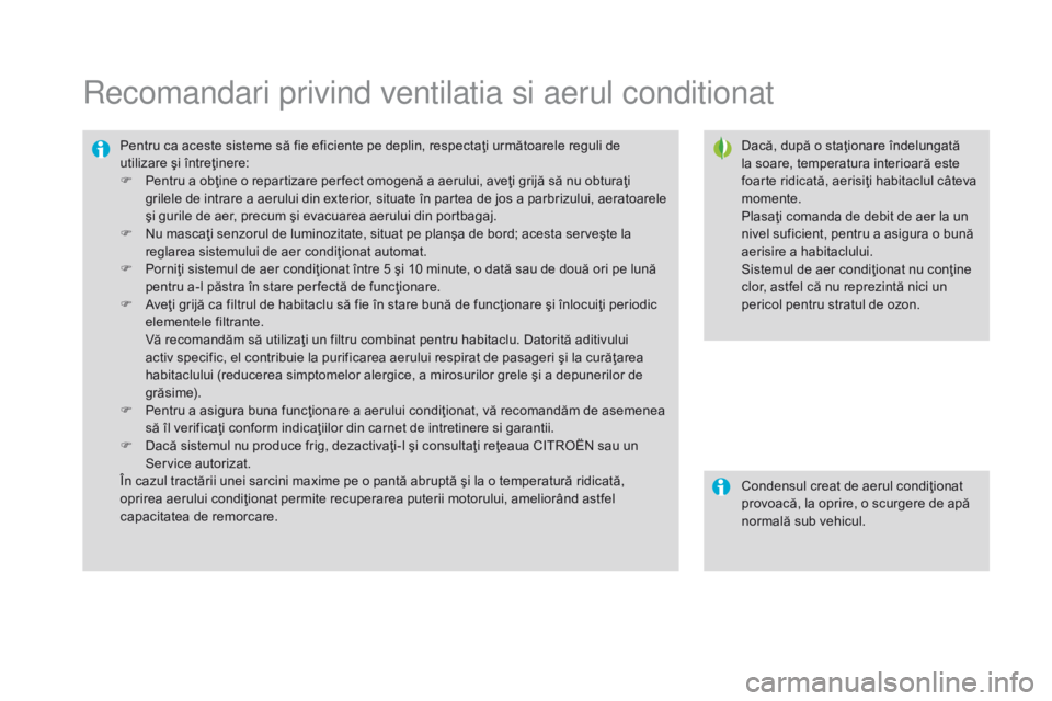 CITROEN DS3 CABRIO 2017 Ghiduri De Utilizare (in Romanian) DS3_ro_Chap03_confort_ed02-2015
Recomandari privind ventilatia si aerul conditionat
Dacă, după o staţionare îndelungată
la soare, temperatura interioară este
foarte ridicată, aerisiţi habita CITROEN DS3 CABRIO 2017 Ghiduri De Utilizare (in Romanian) DS3_ro_Chap03_confort_ed02-2015
Recomandari privind ventilatia si aerul conditionat
Dacă, după o staţionare îndelungată
la soare, temperatura interioară este
foarte ridicată, aerisiţi habita