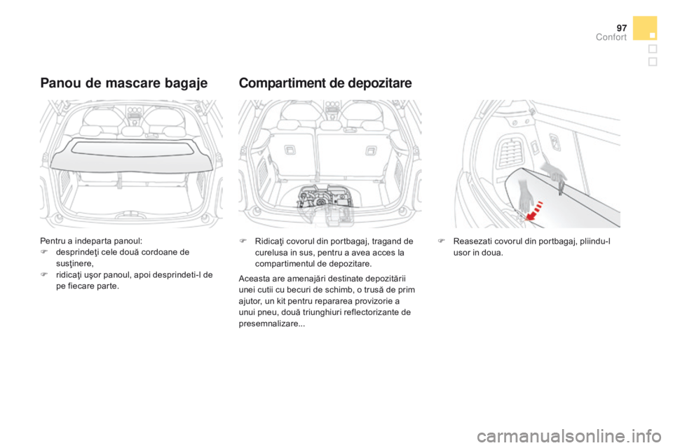 CITROEN DS3 CABRIO 2017 Ghiduri De Utilizare (in Romanian) 97
DS3_ro_Chap03_confort_ed02-2015
Pentru a indeparta panoul:
F desprindeţi cele două cordoane de
susţinere,
F
ri
dicaţi uşor panoul, apoi desprindeti-l de
pe fiecare parte.
Panou de mascare CITROEN DS3 CABRIO 2017 Ghiduri De Utilizare (in Romanian) 97
DS3_ro_Chap03_confort_ed02-2015
Pentru a indeparta panoul:
F desprindeţi cele două cordoane de
susţinere,
F
ri
dicaţi uşor panoul, apoi desprindeti-l de
pe fiecare parte.
Panou de mascare