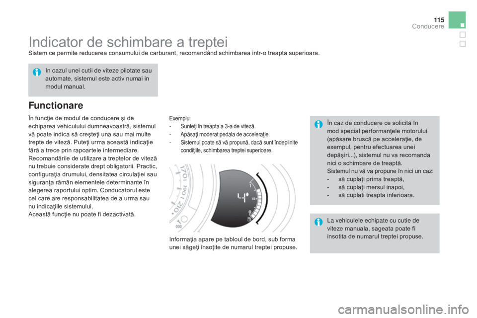 CITROEN DS3 CABRIO 2016 Ghiduri De Utilizare (in Romanian) 11 5
DS3_ro_Chap04_conduite_ed01-2015
Indicator de schimbare a trepteiSistem ce permite reducerea consumului de carburant, recomandând schimbarea intr-o treapta superioara.
Functionare
Exemplu:- Sunt CITROEN DS3 CABRIO 2016 Ghiduri De Utilizare (in Romanian) 11 5
DS3_ro_Chap04_conduite_ed01-2015
Indicator de schimbare a trepteiSistem ce permite reducerea consumului de carburant, recomandând schimbarea intr-o treapta superioara.
Functionare
Exemplu:- Sunt