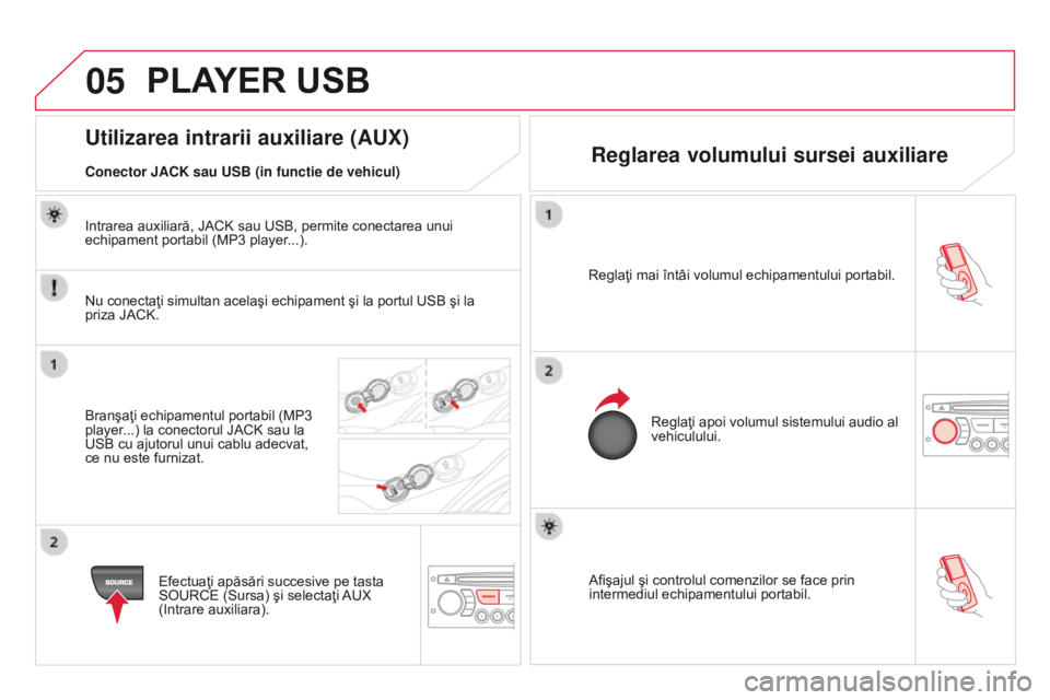 CITROEN DS3 CABRIO 2015 Ghiduri De Utilizare (in Romanian) 05
DS3_ro_Chap13c_rD45_ed01_2014
Afişajul şi controlul comenzilor se face prin
intermediul echipamentului portabil.
Reglaţi mai întâi volumul echipamentului portabil.
Reglaţi apoi volumul siste CITROEN DS3 CABRIO 2015 Ghiduri De Utilizare (in Romanian) 05
DS3_ro_Chap13c_rD45_ed01_2014
Afişajul şi controlul comenzilor se face prin
intermediul echipamentului portabil.
Reglaţi mai întâi volumul echipamentului portabil.
Reglaţi apoi volumul siste